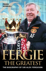 Fergie The Greatest - The Biography of Alex Ferguson - Frank Worrall