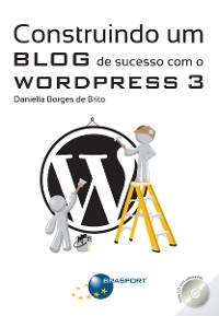 Construindo um Blog de sucesso com o WordPress 3 - Daniella Borges de Brito