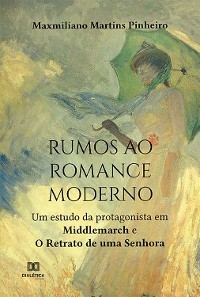 Rumos ao romance moderno - Maxmiliano Martins Pinheiro