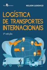 Logística de transportes internacionais (3ª Edição) - Nelson Ludovico