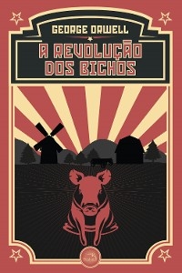 A Revolução dos Bichos - George Orwell