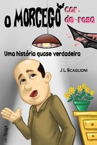 O morcego cor-de-rosa: uma história quase verdadeira - J L Scaglioni