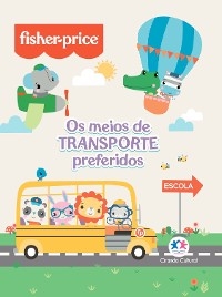 Fisher-Price - Os meios de transporte preferidos - Paloma Blanca Alves Barbieri