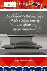 Língua espanhola, pesquisa, ensino médio brasileiro e contextualização sociocultural - Hugo Jesús Correa Retamar