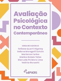 Avaliação psicológica no contexto contemporâneo - Daiana Meregalli, Manuela Polidoro Lima, Mariana Balem Yates, Tatiana Quarti Irigaray, Valéria Gonzatti