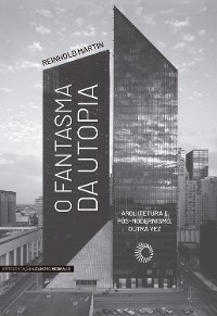 O Fantasma da Utopia - Reinhold Martin