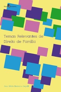Temas relevantes de direito de família - Ana Silvia Marcatto Begalli