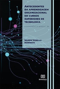 Antecedentes da aprendizagem organizacional em cursos superiores de tecnologia - Nilson Varella Rübenich