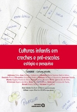 Culturas infantis em creches e pré-escolas - Adriana Silva, Ana Cláudia Caldeiron, Cândida Maria Santos Daltro Alves, Daniela Finco, Elisandra Girardelli Godoi, Fabiana Oliveira Canavieira, Joseane Bufalo, Marta Regina Paula da Silva, Nara Martins Moretti, Viviane Drumond, Rosali Rauta Siller, Roberta Cristina de Paula, Reny Scifoni Schifino, Peterson Rigato da Silva, Nélia Aparecida da Silva