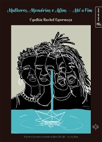 Mulheres, Memórias e Afins - Até o Fim - Cynthia Rachel Esperança