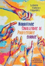 Narrativas sinalizadas de professores surdos - Isabelle Pinheiro Fagundes