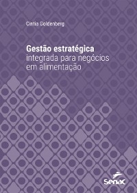 Gestão estratégica integrada para negócios em alimentação - Cintia Goldenberg