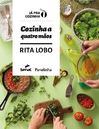 Cozinha a quatro mãos - Rita Lobo