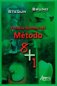 Prótese Removível: Método 8+1 - Roberto Chaib Stegun, Bruno Costa