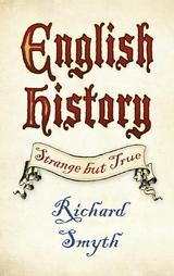 English History: Strange but True -  Richard Smyth