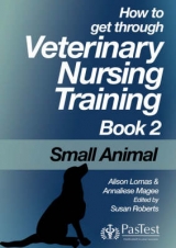 How to Get Through Veterinary Nurse Training - Magee, Annalise; Farr, Alison; Roberts, Sue