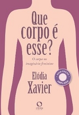 Que corpo é esse? - Elódia Xavier