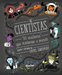 As cientistas - Rachel Ignotofsky