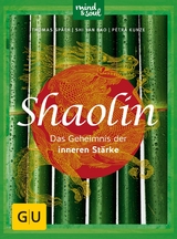 Shaolin - Das Geheimnis der inneren Stärke - Dr. Thomas Späth, Shi Yan Bao