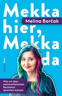 Mekka hier, Mekka da - Melina Borčak
