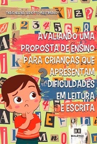 Avaliando uma proposta de ensino para crianças que apresentam dificuldades em leitura e escrita - Thaís Helena Tadiotto Martimiano