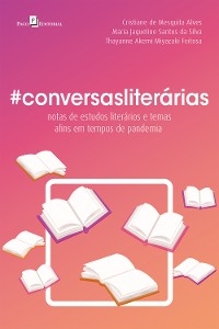 #Conversasliterárias - Cristiane de Mesquita Alves, Maria Jaqueline Santos da Silva, Thayanne Akemi Miyazaki Feitosa