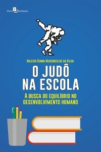 O judô na escola - Valecio Senna Vasconcelos da Silva