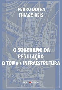 O Soberano da Regulação - Pedro Dutra, Thiago Reis