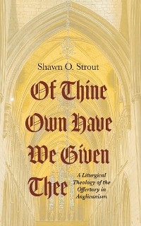 Of Thine Own Have We Given Thee - Shawn O. Strout