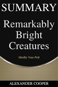 Summary of Remarkably Bright Creatures - Alexander Cooper