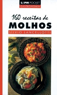 160 Receitas de Molhos - Sílvio Lancellotti