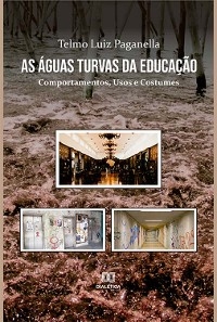 As Águas Turvas da Educação - Telmo Luiz Paganella