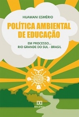 Política Ambiental de Educação: em processo... Rio Grande do Sul - Brasil - Huamani Esmério