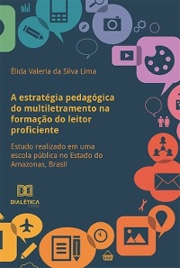 A estratégia pedagógica do multiletramento na formação do leitor proficiente - Élida Valeria da Silva Lima