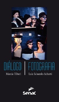 Diálogo/Fotografia - Marcia Tiburi, Luiz Eduardo Achutti