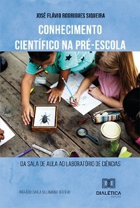 Conhecimento científico na pré-escola - José Flávio Rodrigues Siqueira