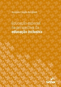 Educação especial na perspectiva da educação inclusiva - Rosanna Claudia Bendinelli