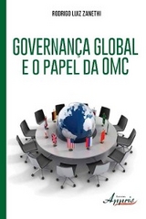 Governança global e o papel da omc - Rodrigo Luiz Zanethi