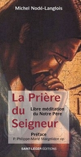 La prière du Seigneur -  Philippe-Marie Margelidon,  MICHEL NODE-LANGLOIS