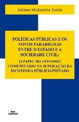 Políticas Públicas e os Novos Paradigmas Entre o Estado e a Sociedade Civil: - Adriane Medianeira Toaldo
