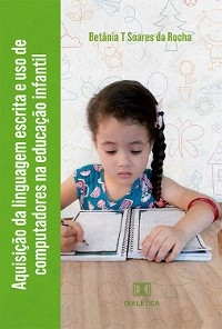 Aquisição da linguagem escrita e uso de computadores na educação infantil - Betânia T Soares da Rocha