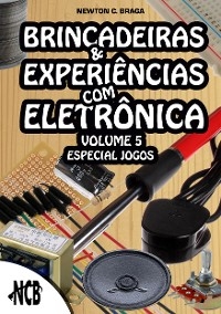 Brincadeiras e Experiências com Eletrônica – volume 5 - Newton C. Braga