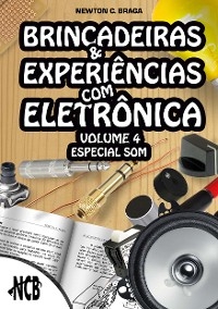 Brincadeiras e Experiências com Eletrônica – volume 4 - Newton C. Braga