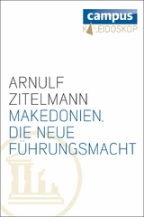 Makedonien, die neue Führungsmacht - Arnulf Zitelmann