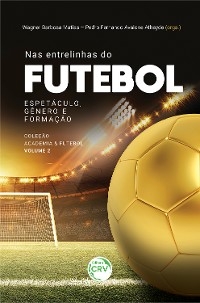 Nas entrelinhas do futebol - Wagner Barbosa Matias, Pedro Fernando Avalone Athayde