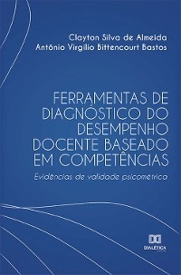 Ferramentas de diagnóstico do desempenho docente baseado em competências - Clayton Silva de Almeida, Antônio Virgílio Bittencourt Bastos