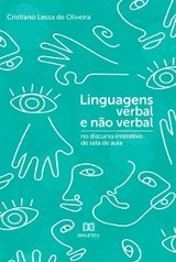 Linguagens verbal e não verbal no discurso interativo de sala de aula - Cristiano Lessa de Oliveira