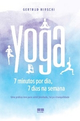 Yoga: 7 minutos por dia, 7 dias por semana - Gertrud Hirschi