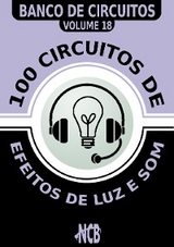 100 Circuitos de Efeitos de Luz e Som - Newton C. Braga