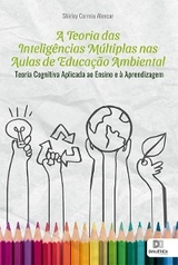 A Teoria das Inteligências Múltiplas nas Aulas de Educação Ambiental - Shirley Correia Alencar